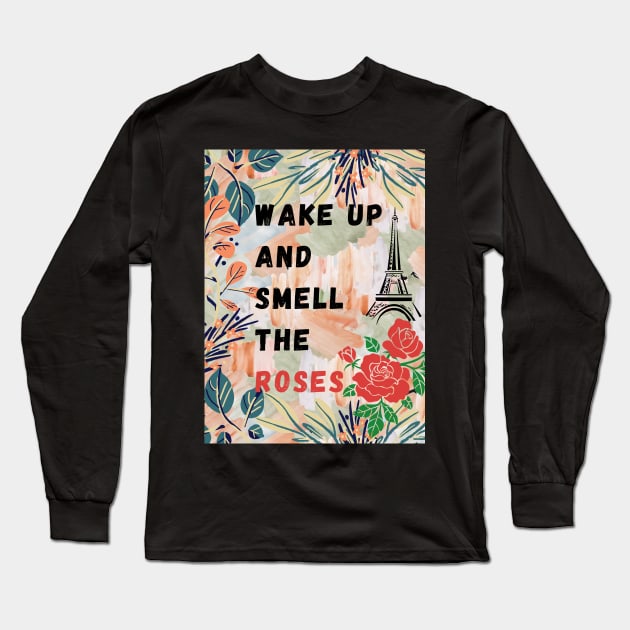 wake up and smell the roses Long Sleeve T-Shirt by WeStarDust